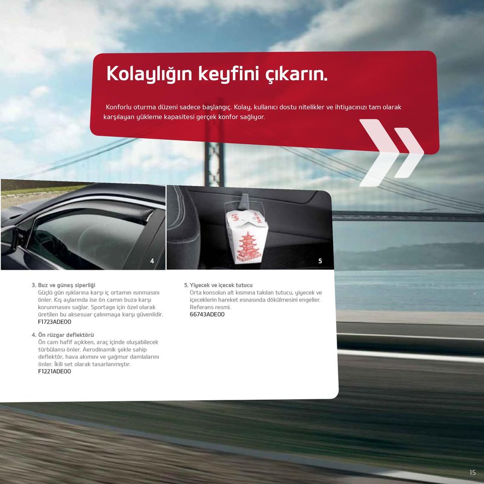 Sportage için özel olarak üretilen bu aksesuar çalınmaya karşı güvenlidir. F1723ADE00 5.