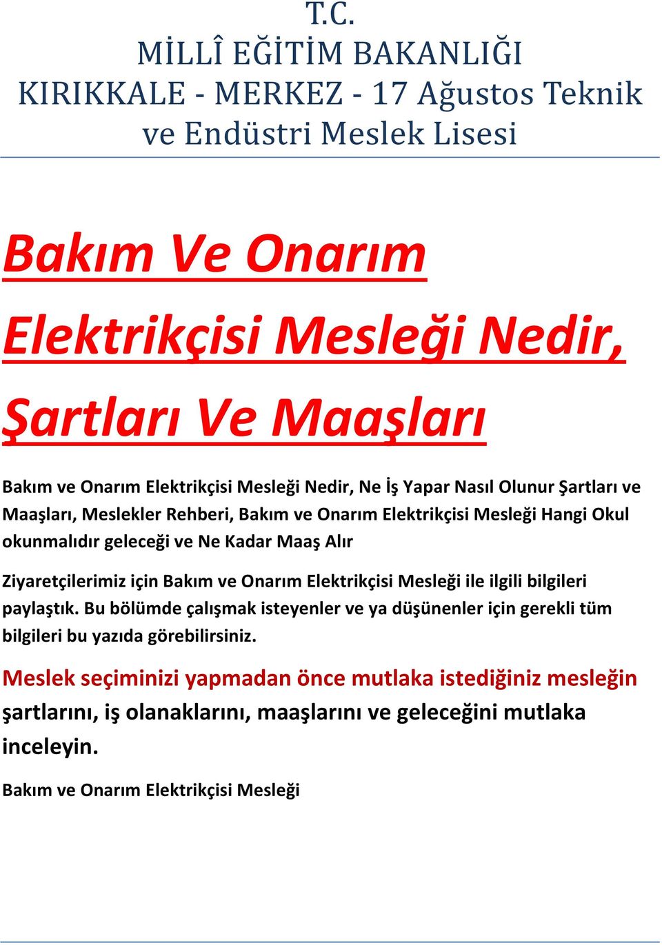 Alır Ziyaretçilerimiz için Bakım ve Onarım Elektrikçisi Mesleği ile ilgili bilgileri paylaştık.