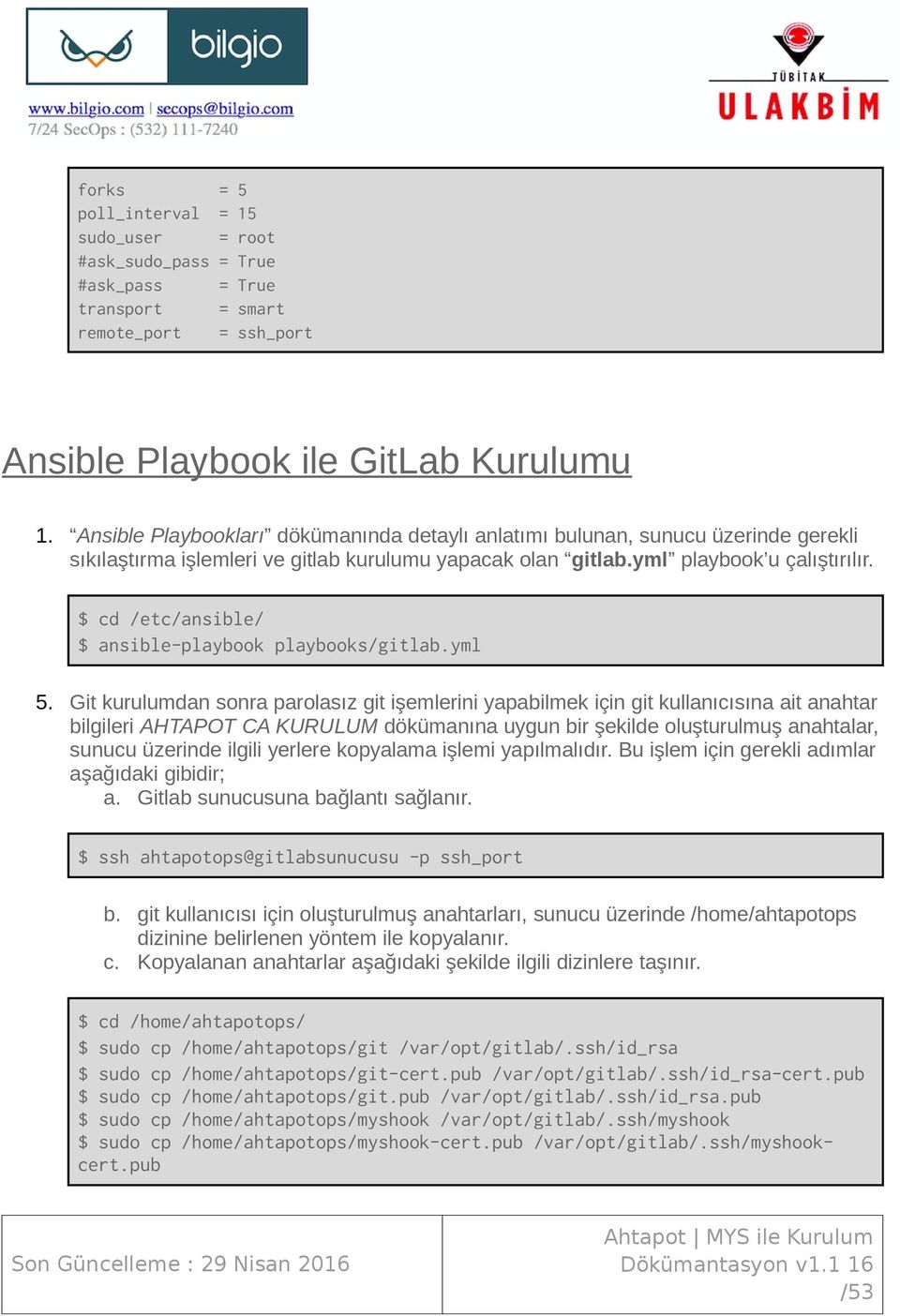 $ cd /etc/ansible/ $ ansible-playbook playbooks/gitlab.yml 5.