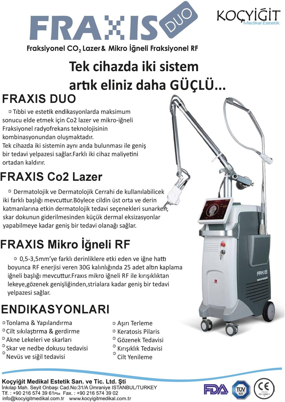 FRAXIS Co2 Lazer Dermatolojik ve Dermatolojik Cerrahi de kullanılabilicek iki farklı başlığı mev.