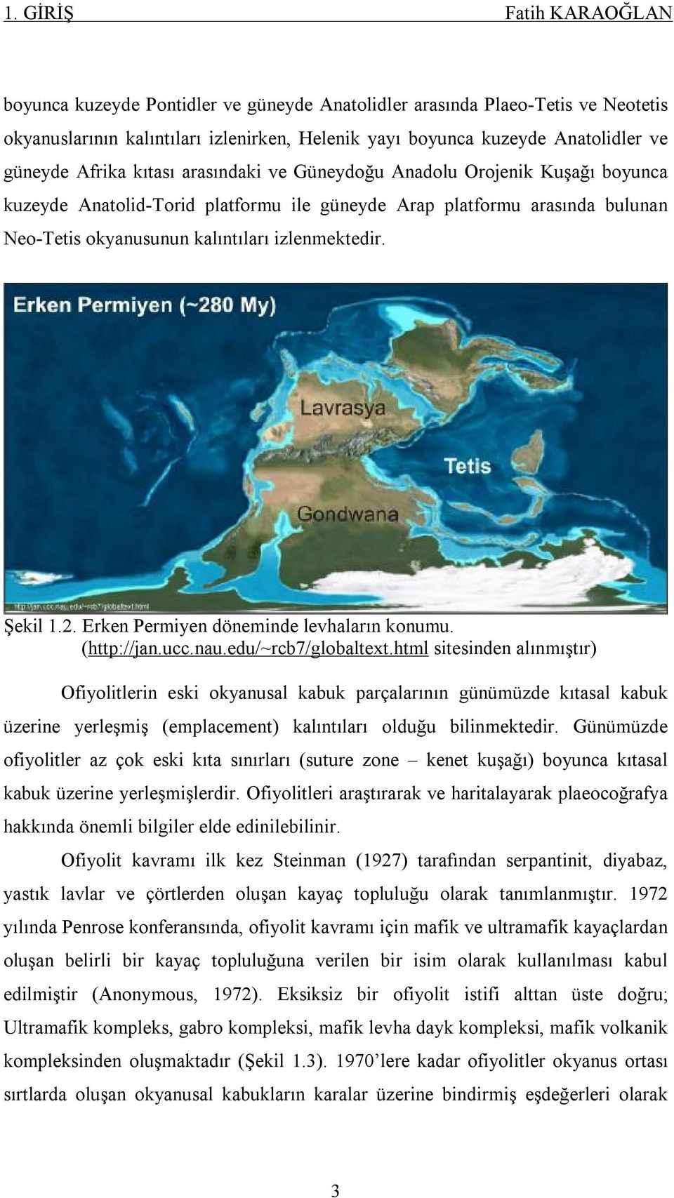Şekil 1.2. Erken Permiyen döneminde levhaların konumu. (http://jan.ucc.nau.edu/~rcb7/globaltext.