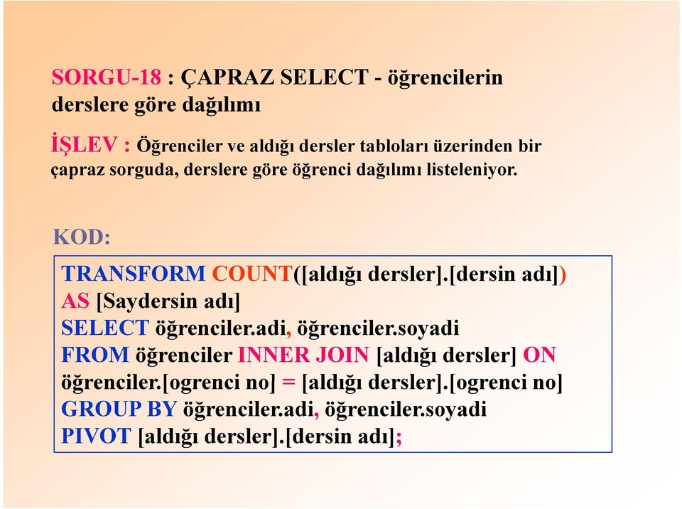 [dersin adı]) AS [Saydersin adı] SELECT öğrenciler.adi, öğrenciler.