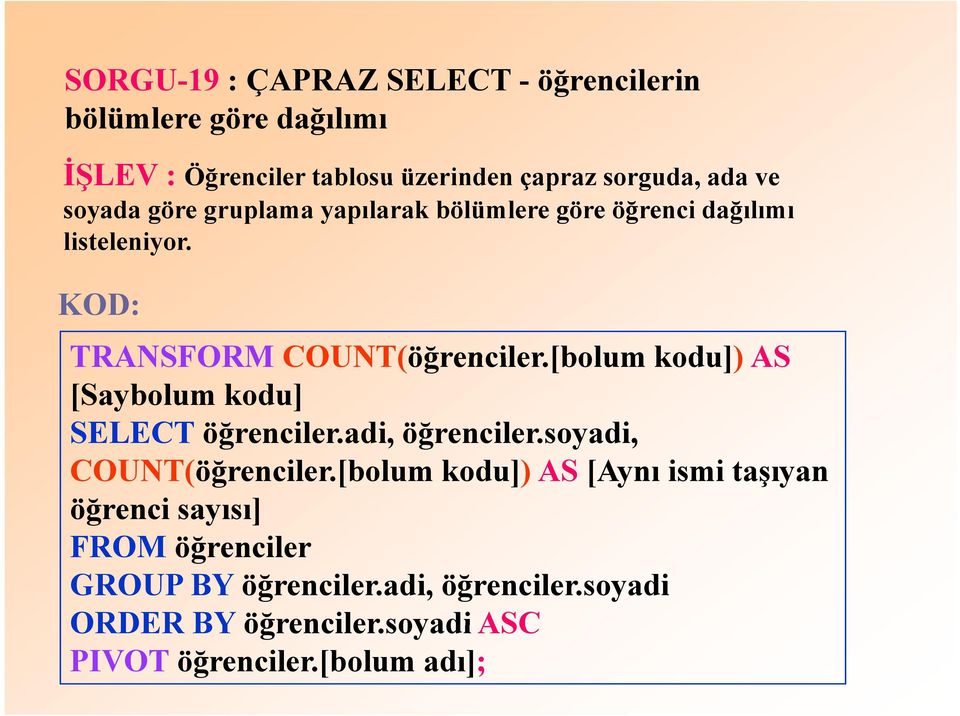 [bolum kodu]) AS [Saybolum kodu] SELECT öğrenciler.adi, ğ öğrenciler.soyadi, ğ COUNT(öğrenciler.