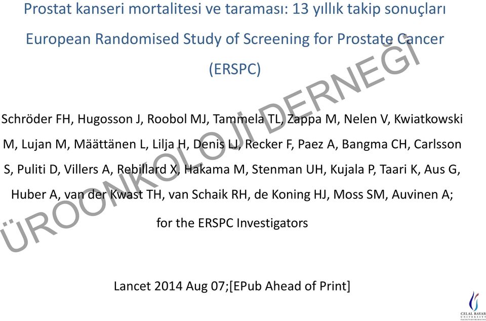 Recker F, Paez A, Bangma CH, Carlsson S, Puliti D, Villers A, Rebillard X, Hakama M, Stenman UH, Kujala P, Taari K, Aus G, Huber