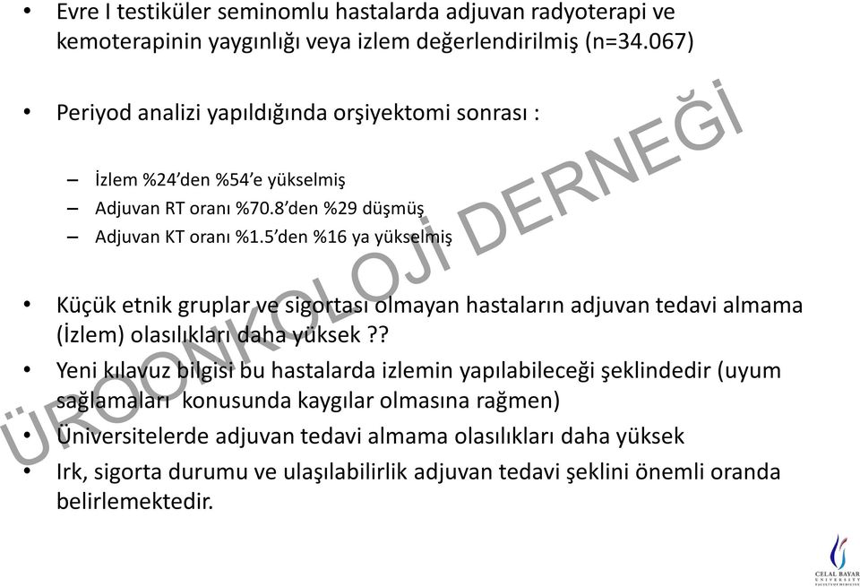 5 den %16 ya yükselmiş Küçük etnik gruplar ve sigortası olmayan hastaların adjuvan tedavi almama (İzlem) olasılıkları daha yüksek?