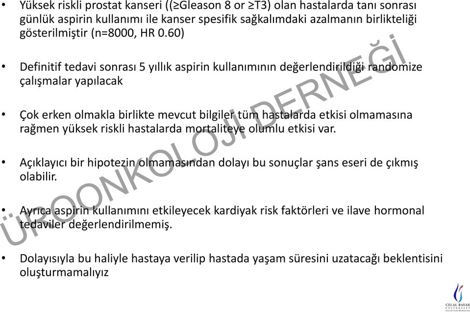 olmamasına rağmen yüksek riskli hastalarda mortaliteye olumlu etkisi var. Açıklayıcı bir hipotezin olmamasından dolayı bu sonuçlar şans eseri de çıkmış olabilir.