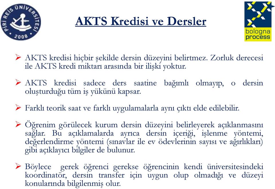 Öğrenim görülecek kurum dersin düzeyini belirleyerek açıklanmasını sağlar.