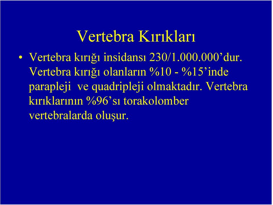 Vertebra kırığı olanların %10 - %15 inde parapleji