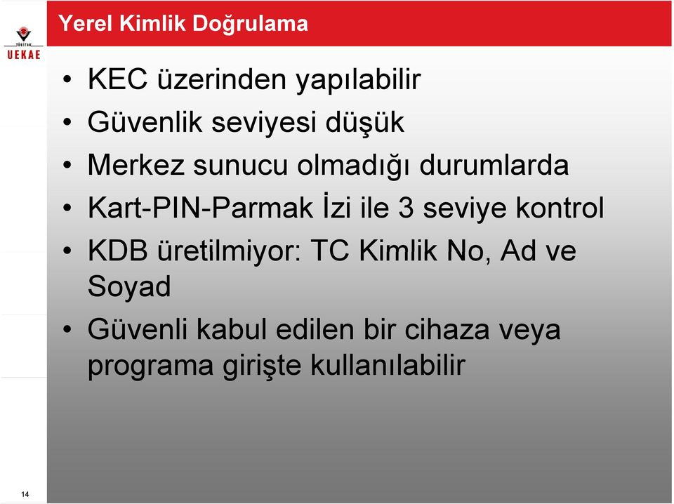 İzi ile 3 seviye kontrol KDB üretilmiyor: TC Kimlik No, Ad ve