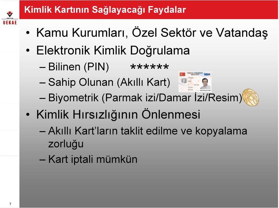 (Akıllı Kart) Biyometrik (Parmak izi/damar İzi/Resim) Kimlik Hırsızlığının