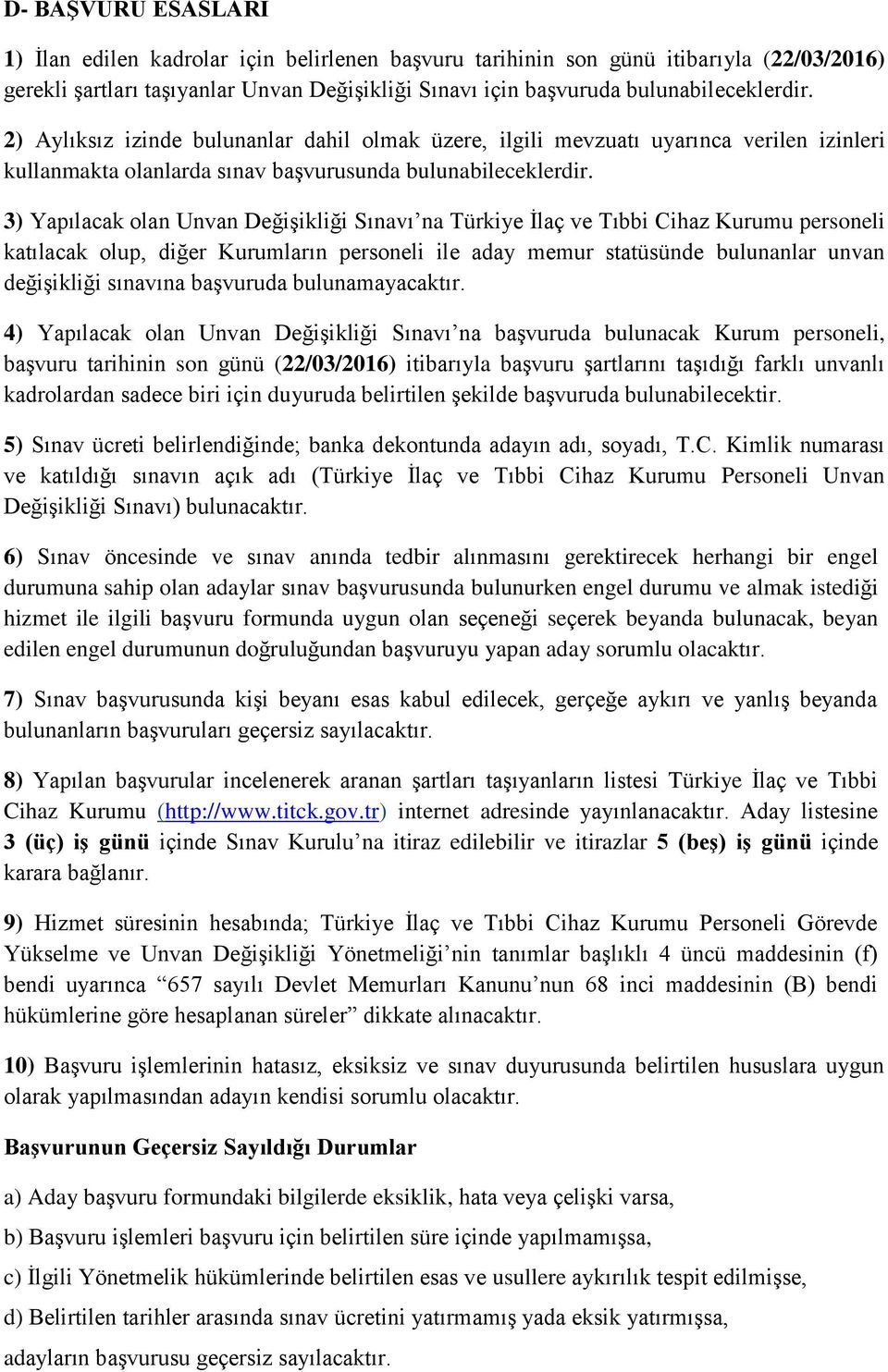 3) Yapılacak olan Unvan Değişikliği Sınavı na Türkiye İlaç ve Tıbbi Cihaz Kurumu personeli katılacak olup, diğer Kurumların personeli ile aday memur statüsünde bulunanlar unvan değişikliği sınavına