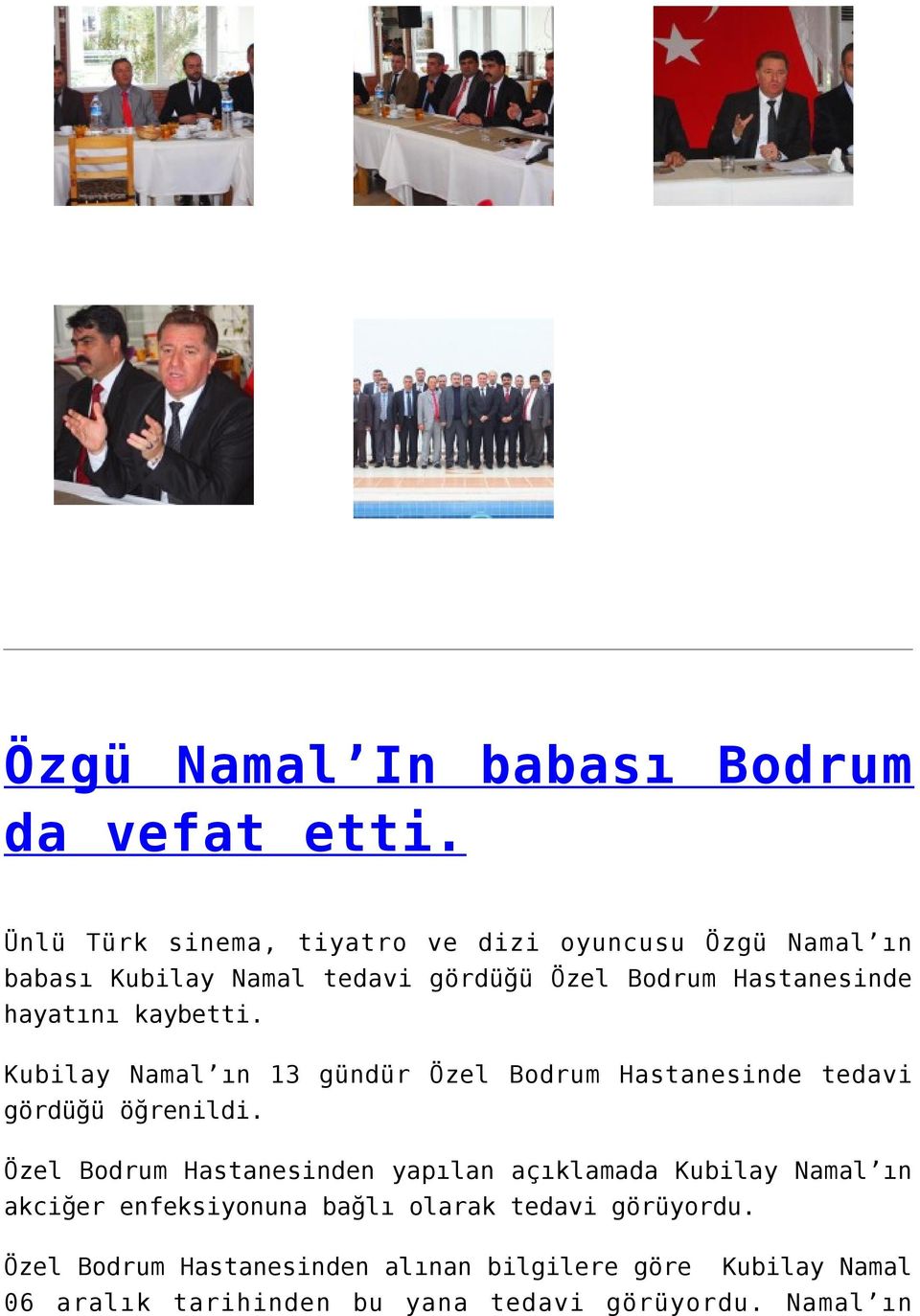 hayatını kaybetti. Kubilay Namal ın 13 gündür Özel Bodrum Hastanesinde tedavi gördüğü öğrenildi.