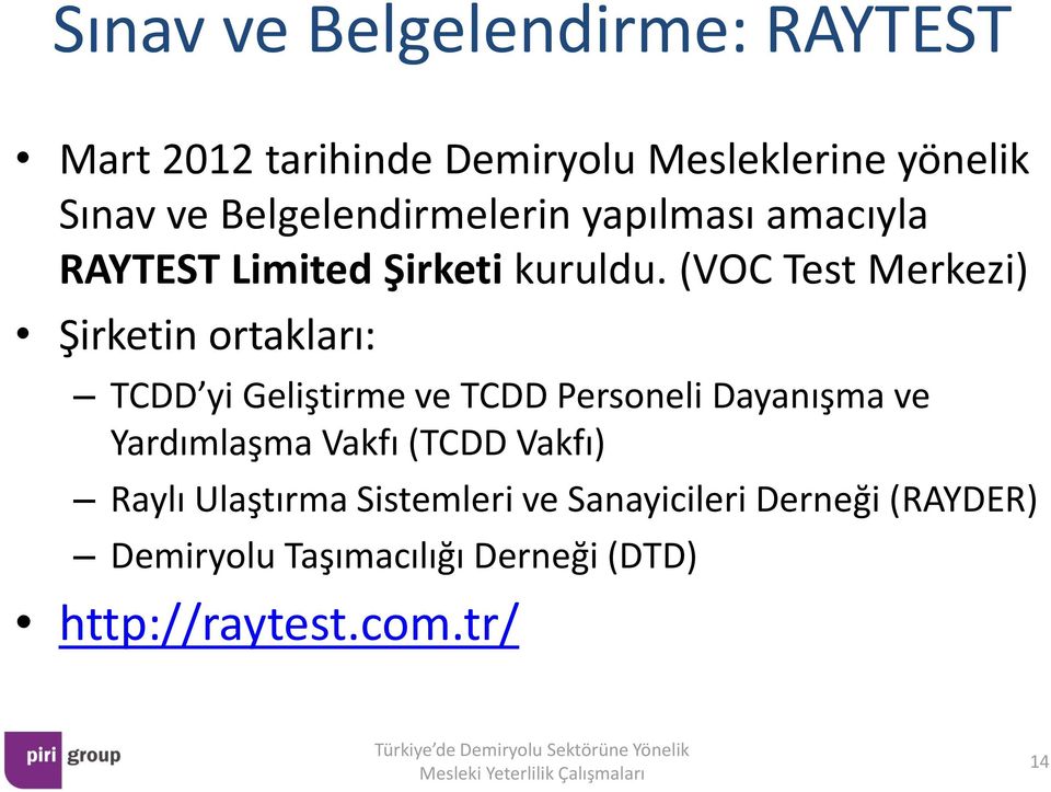 (VOC Test Merkezi) Şirketin ortakları: TCDD yi Geliştirme ve TCDD Personeli Dayanışma ve Yardımlaşma