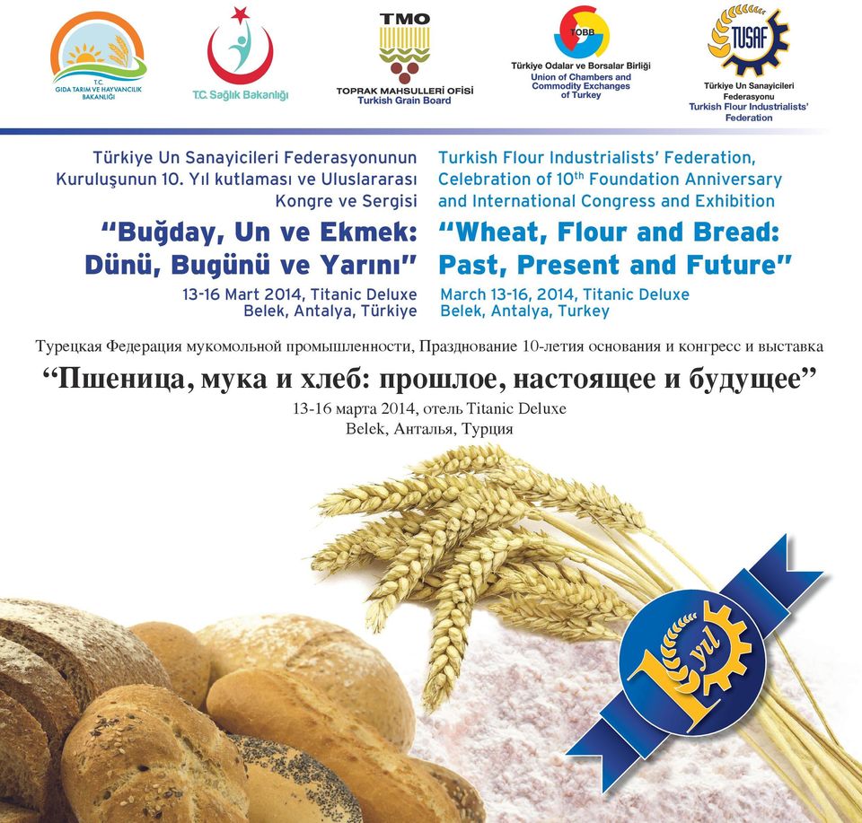 Exhibition Buğday, Un ve Ekmek: Wheat, Flour and Bread: Dünü, Bugünü ve Yarını Past, Present and Future 13-16 Mart 2014, Titanic Deluxe Belek, Antalya, Türkiye March
