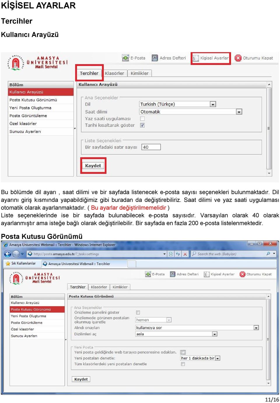 Saat dilimi ve yaz saati uygulaması otomatik olarak ayarlanmaktadır.