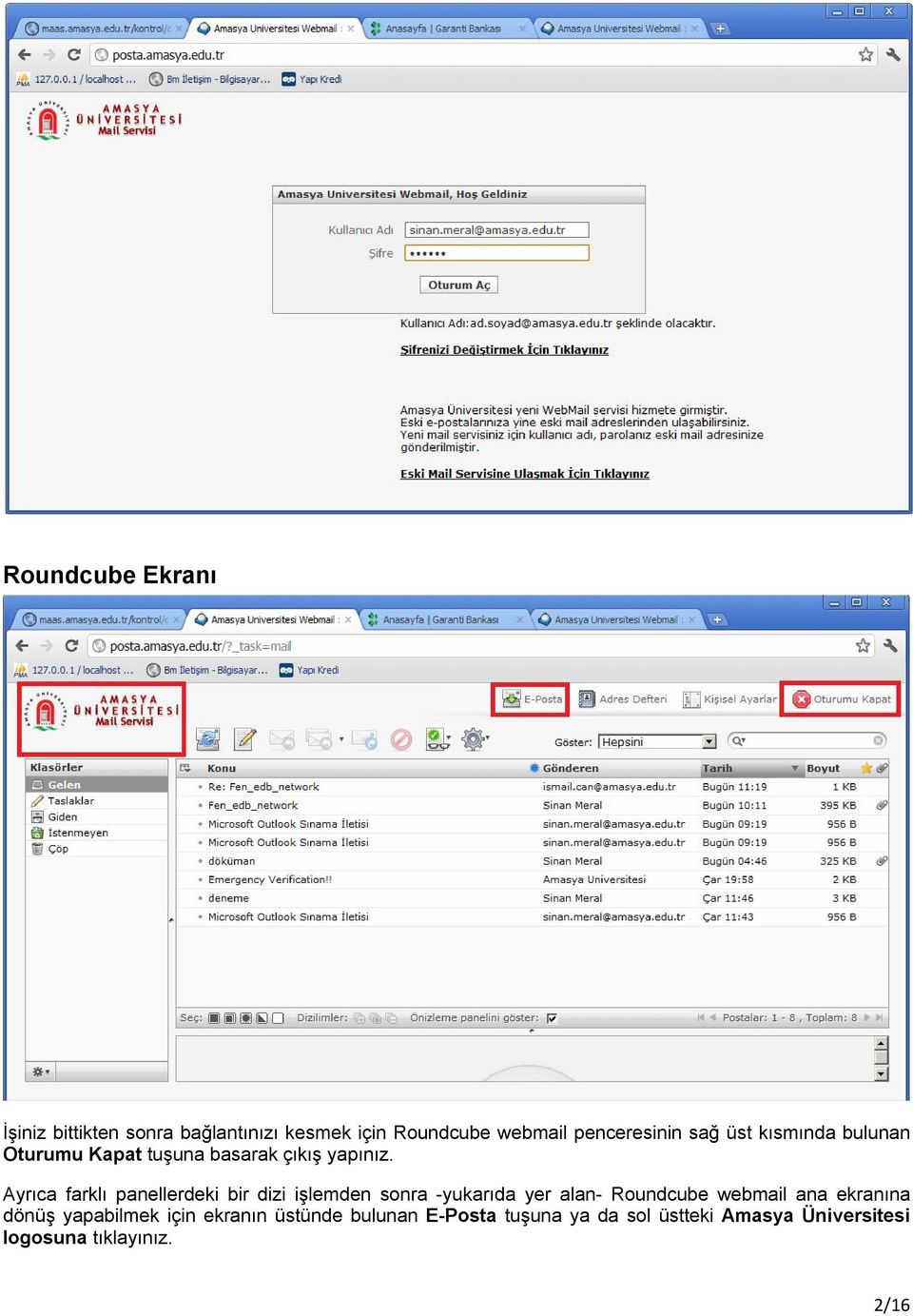 Ayrıca farklı panellerdeki bir dizi işlemden sonra -yukarıda yer alan- Roundcube webmail ana