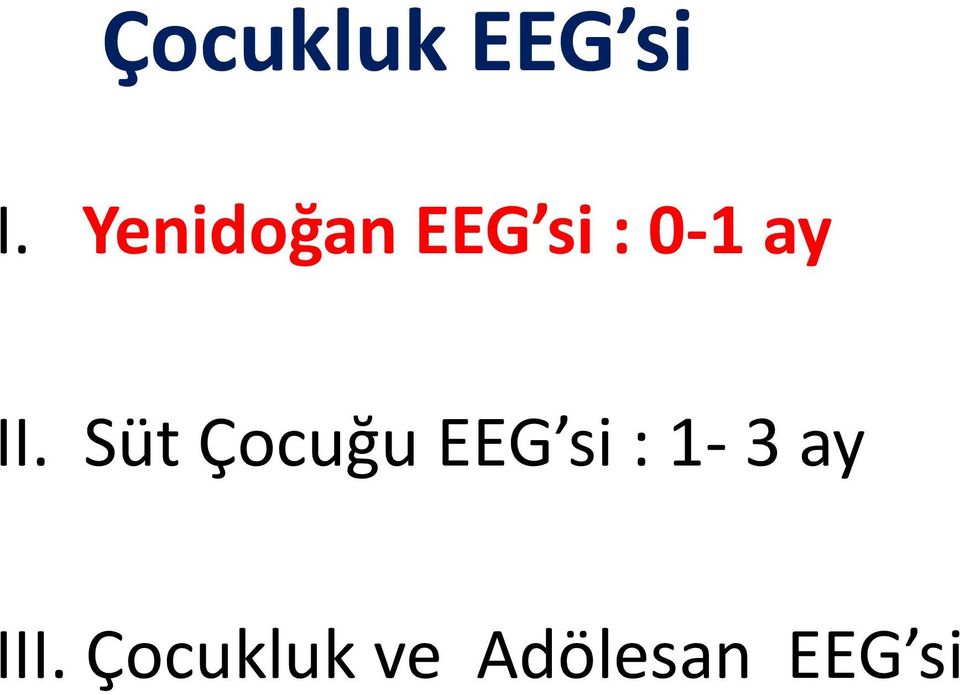 II. Süt Çocuğu EEG si :