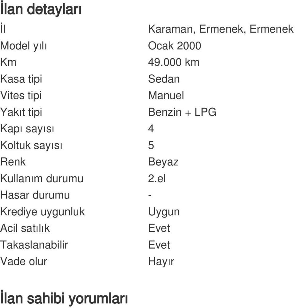 4 Koltuk sayısı 5 Renk Beyaz Kullanım durumu 2.