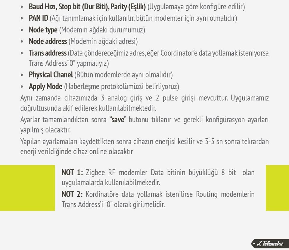 Apply Mode (Haberleşme protokolümüzü belirliyoruz) Aynı zamanda cihazımızda 3 analog giriş ve 2 pulse girişi mevcuttur. Uygulamamız doğrultusunda akif edilerek kullanılabilmektedir.