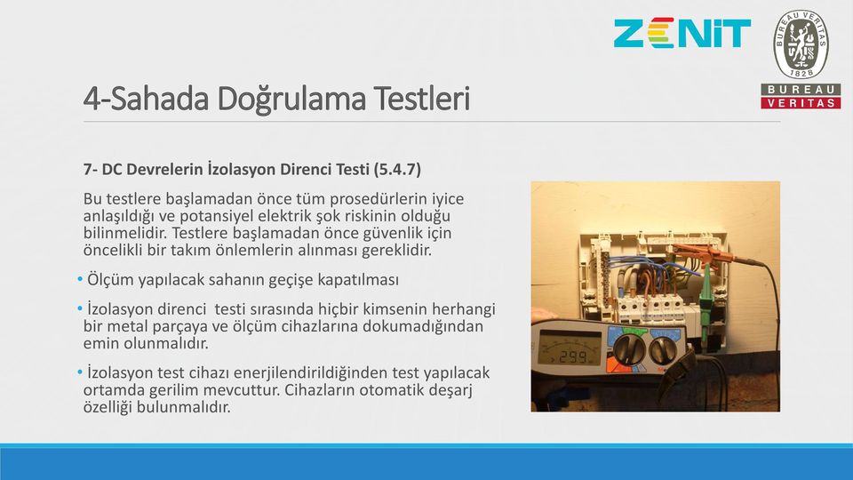 Testlere başlamadan önce güvenlik için öncelikli bir takım önlemlerin alınması gereklidir.