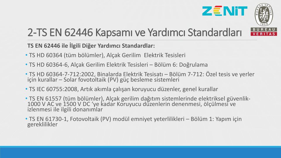 sistemleri TS IEC 60755:2008, Artık akımla çalışan koruyucu düzenler, genel kurallar TS EN 61557 (tüm bölümler), Alçak gerilim dağıtım sistemlerinde elektriksel güvenlik- 1000 V AC ve