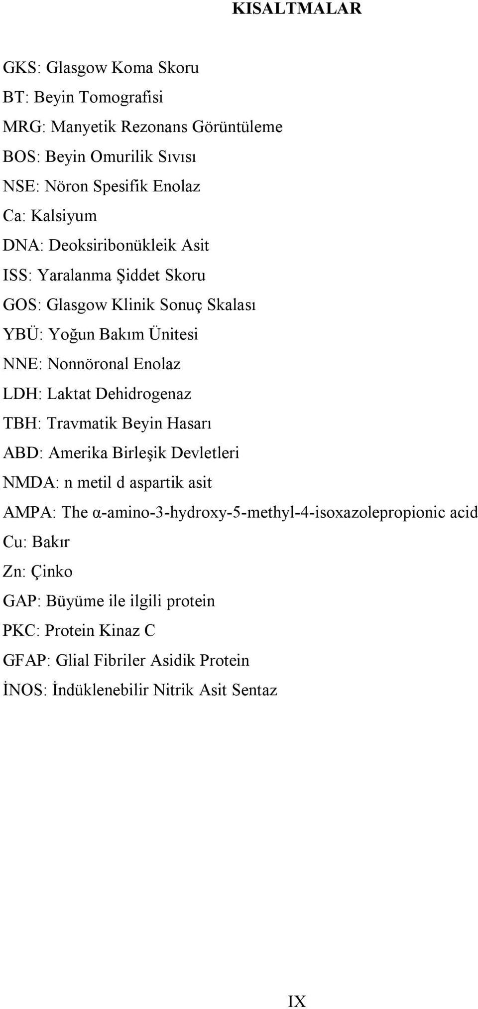 Laktat Dehidrogenaz TBH: Travmatik Beyin Hasarı ABD: Amerika Birleşik Devletleri NMDA: n metil d aspartik asit AMPA: The