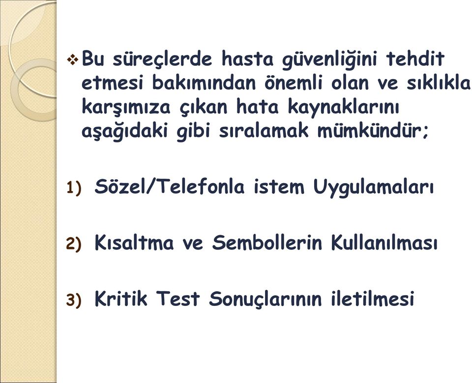 sıralamak mümkündür; 1) Sözel/Telefonla istem Uygulamaları 2)