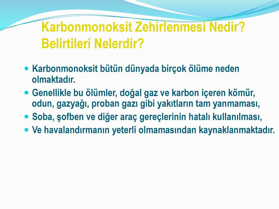 Genellikle bu ölümler, doğal gaz ve karbon içeren kömür, odun, gazyağı, proban gazı