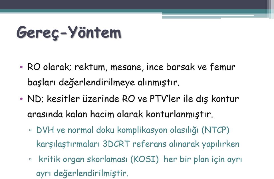 ND; kesitler üzerinde RO ve PTV ler ile dış kontur arasında kalan hacim olarak