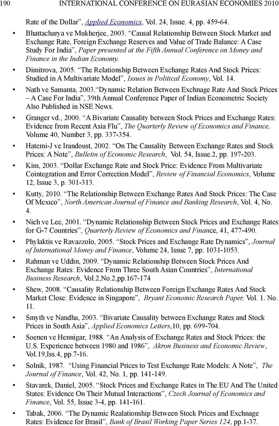 Finance in the Indian Economy. Dimitrova, 2005. The Relationship Between Exchange Rates And Stock Prices: Studied in A Multivariate Model, Issues in Political Economy, Vol. 14. Nath ve Samanta, 2003.