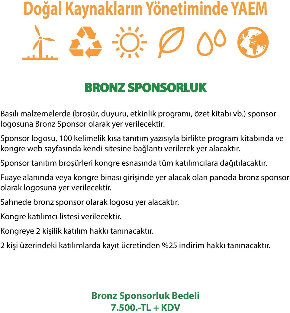 girişinde yer alacak olan panoda bronz sponsor olarak logosuna yer verilecektir.