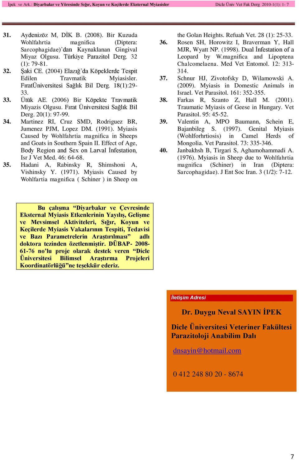 Fırat Üniversitesi Sağlık Bil Derg. 20(1): 97-99. 34. Martinez RI, Cruz SMD, Rodriguez BR, Jumenez PJM, Lopez DM. (1991).