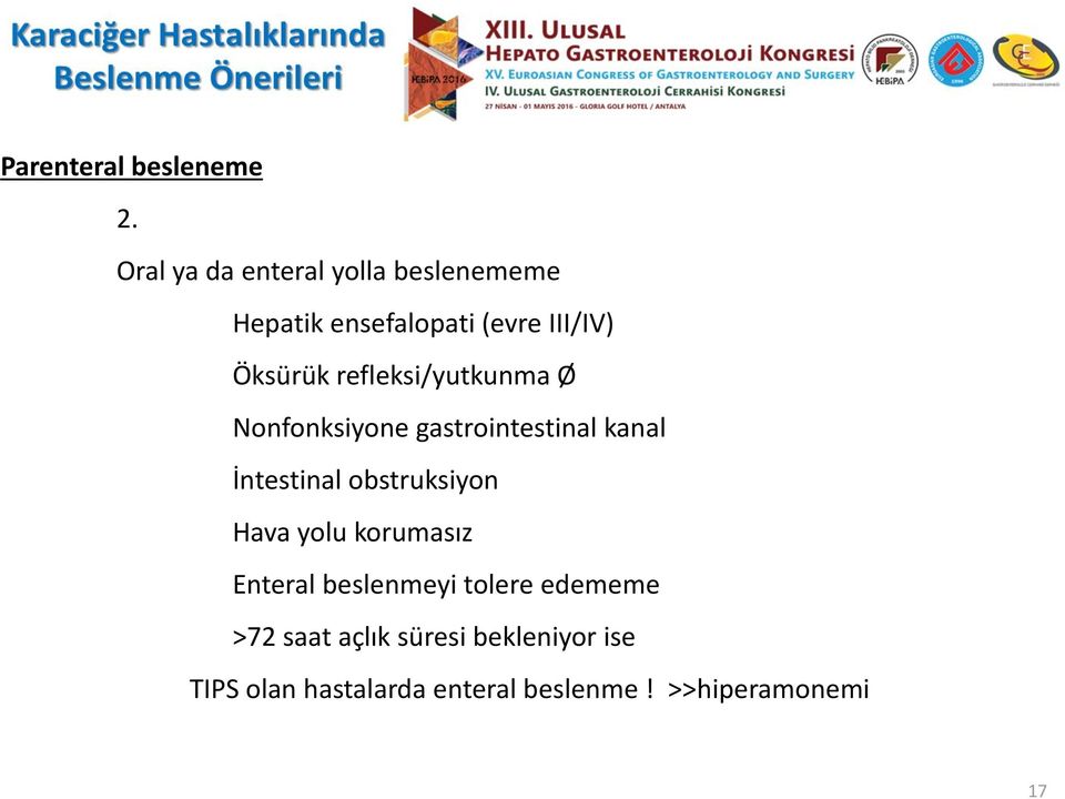 refleksi/yutkunma Ø Nonfonksiyone gastrointestinal kanal İntestinal obstruksiyon