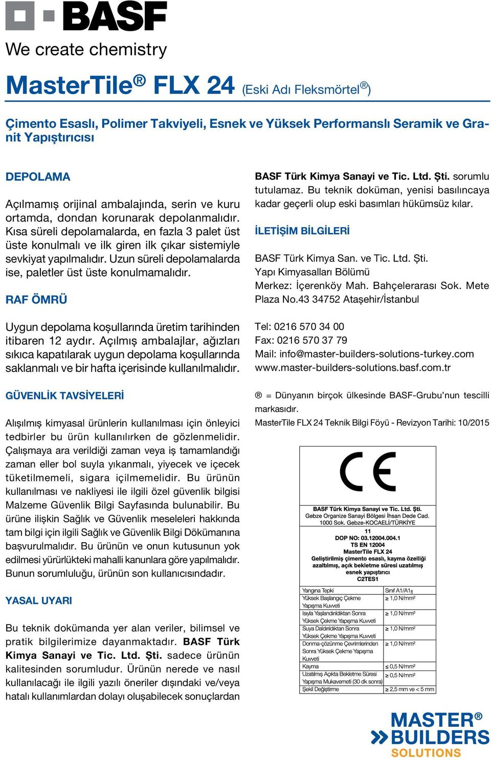 RAF ÖMRÜ Uygun depolama koşullarında üretim tarihinden itibaren 12 aydır.