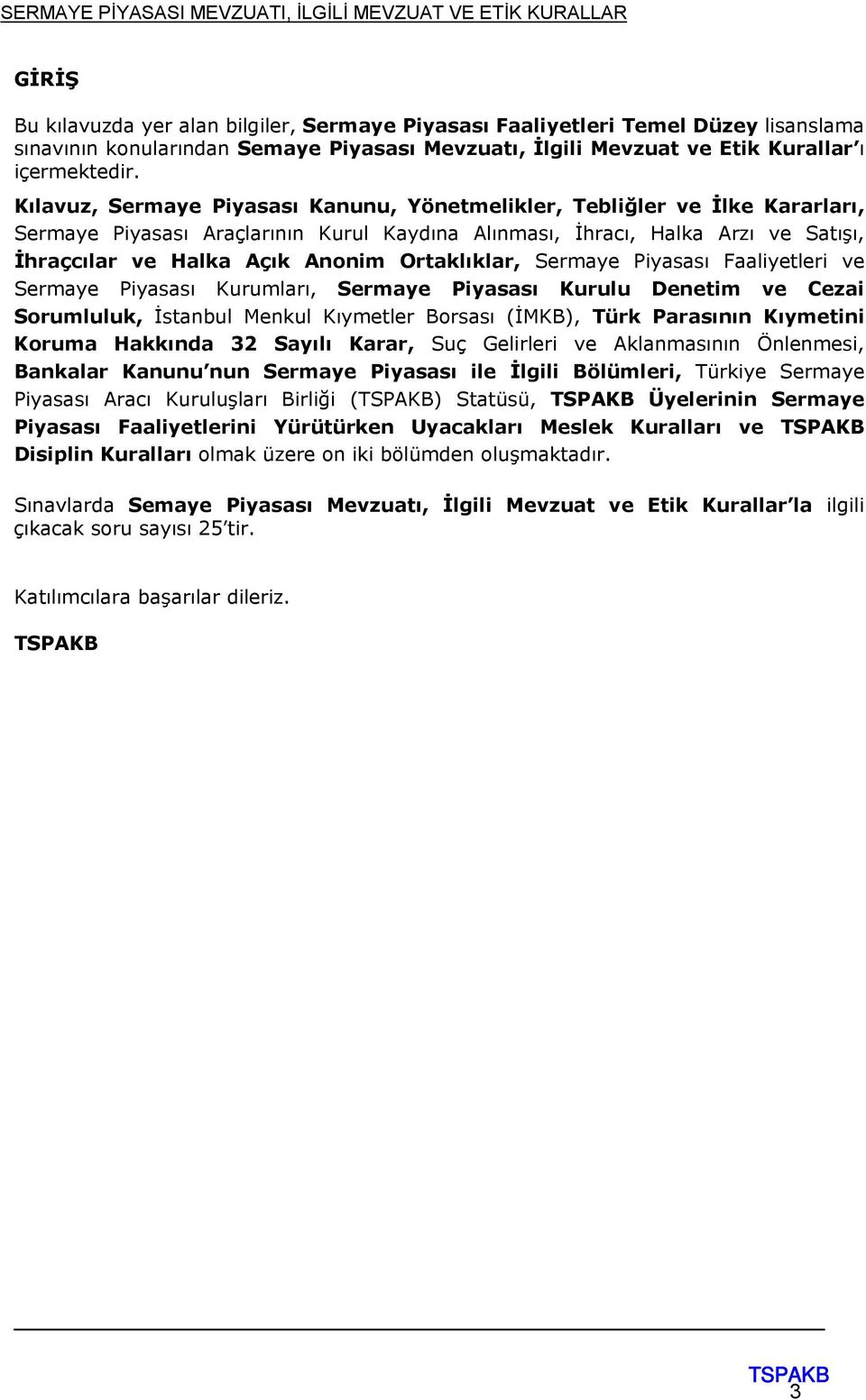 Ortaklıklar, Sermaye Piyasası Faaliyetleri ve Sermaye Piyasası Kurumları, Sermaye Piyasası Kurulu Denetim ve Cezai Sorumluluk, İstanbul Menkul Kıymetler Borsası (İMKB), Türk Parasının Kıymetini