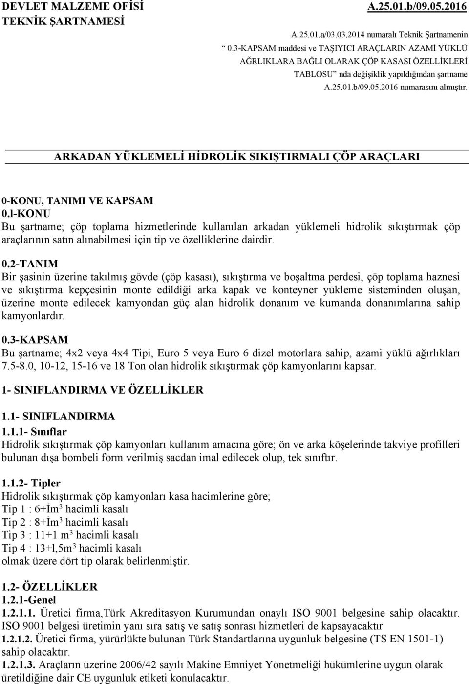 ARKADAN YÜKLEMELİ HİDROLİK SIKIŞTIRMALI ÇÖP ARAÇLARI 0-KONU, TANIMI VE KAPSAM 0.