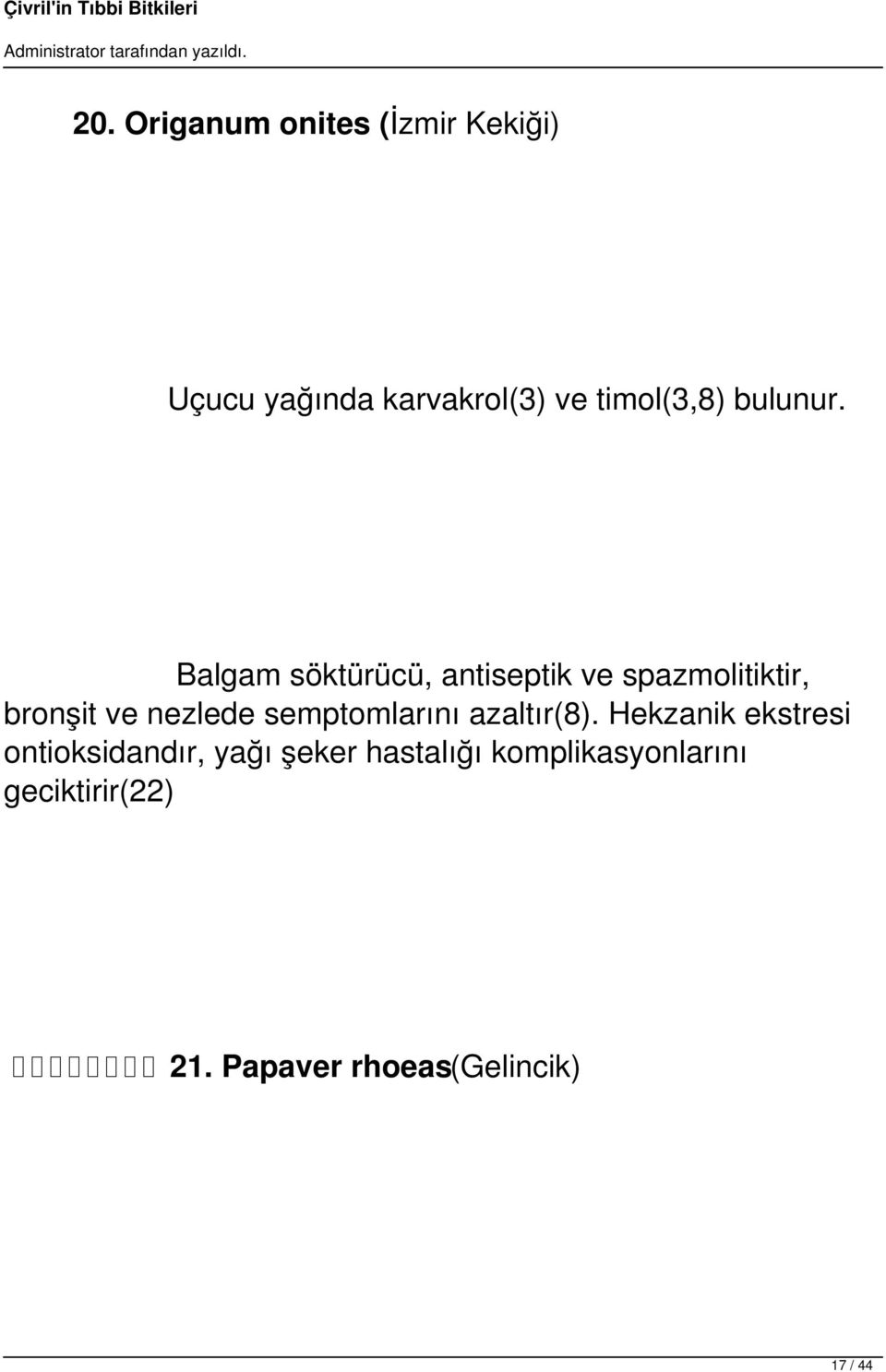 Balgam söktürücü, antiseptik ve spazmolitiktir, bronşit ve nezlede