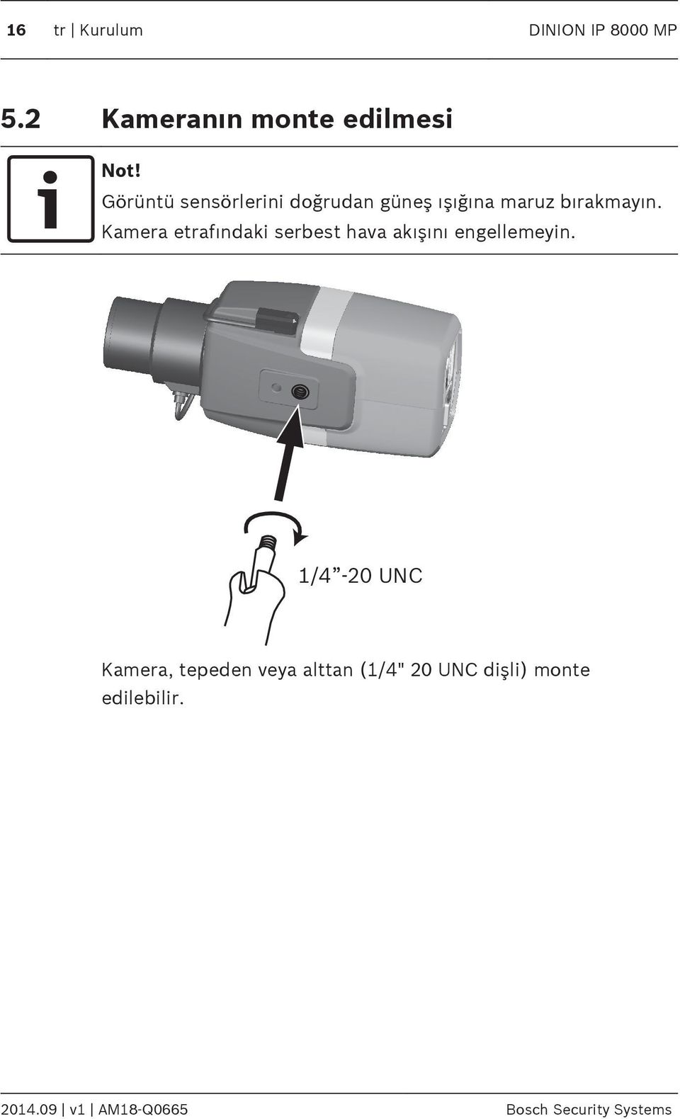 Kamera etrafındaki serbest hava akışını engellemeyin.