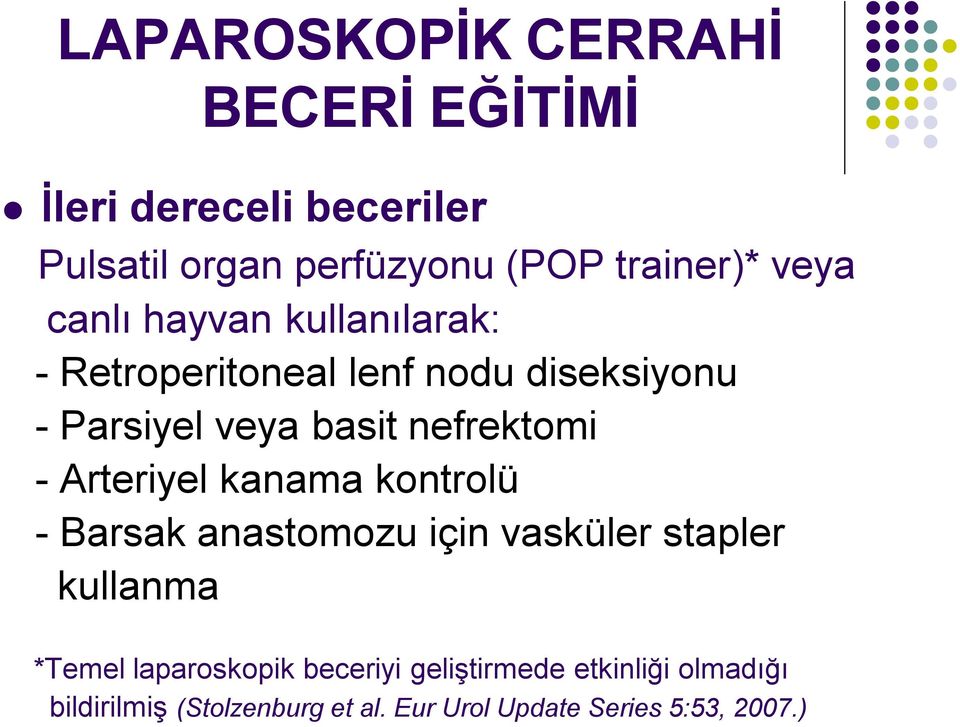 nefrektomi - Arteriyel kanama kontrolü - Barsak anastomozu için vasküler stapler kullanma *Temel