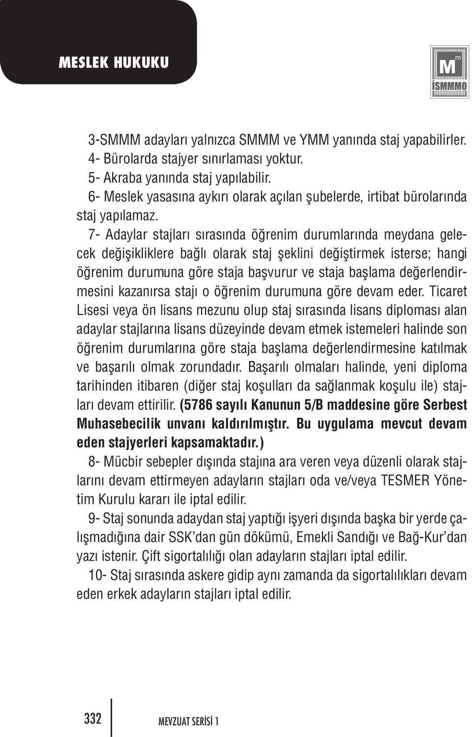 7- Aday lar staj la r s ra s n da ö re nim du rum la r n da mey da na ge lecek de i flik lik le re ba l ola rak staj flek li ni de ifl tir mek is ter se; han gi ö re nim du ru mu na gö re sta ja bafl