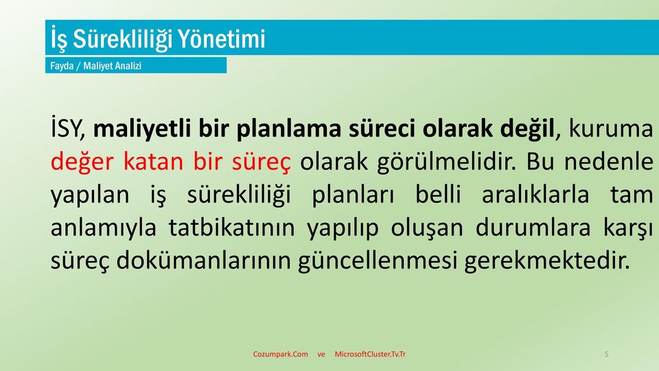 Bu nedenle yapılan iş sürekliliği planları belli aralıklarla tam anlamıyla