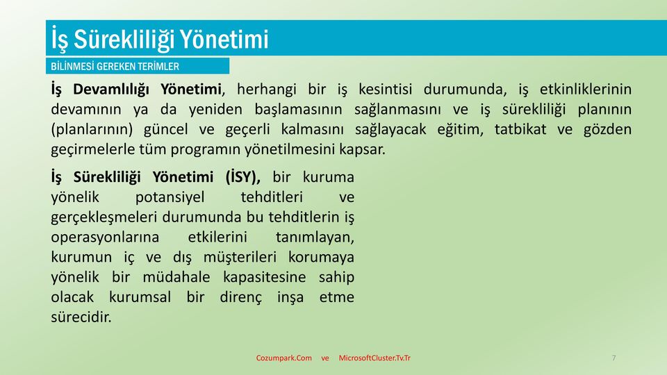 İş Sürekliliği Yönetimi (İSY), bir kuruma yönelik potansiyel tehditleri ve gerçekleşmeleri durumunda bu tehditlerin iş operasyonlarına etkilerini tanımlayan,