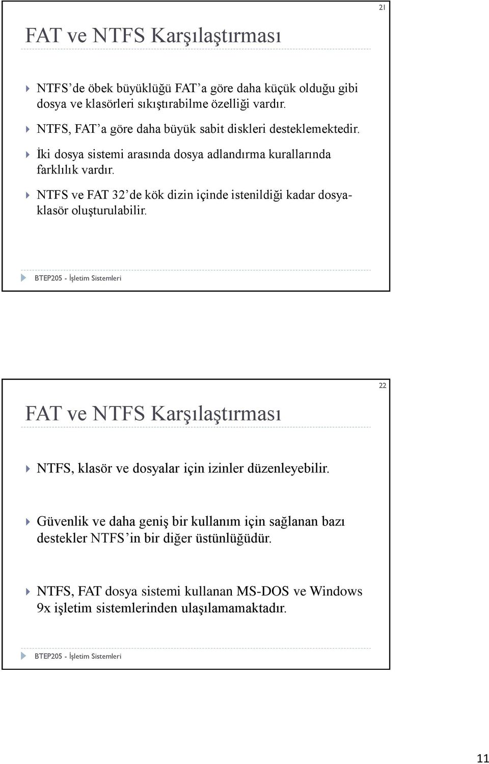 NTFS ve FAT 32 de kök dizin içinde istenildiği kadar dosyaklasör oluşturulabilir.