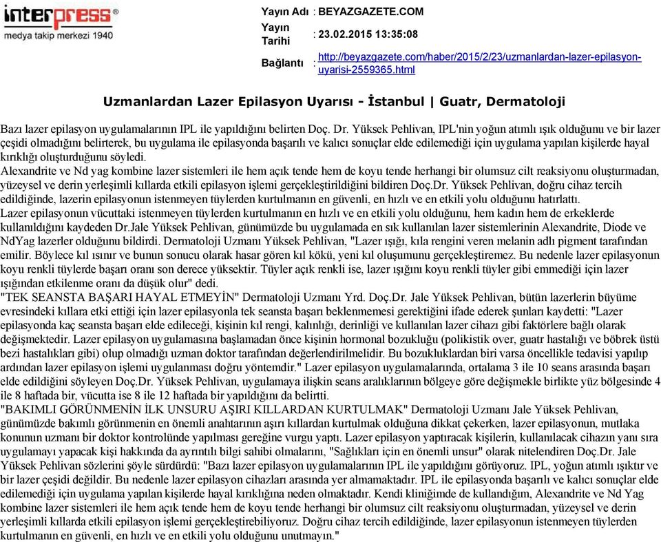 Yüksek Pehlivan, IPL'nin yoğun atımlı ışık olduğunu ve bir lazer kırıklığı oluşturduğunu söyledi.