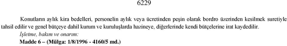 bütçeye dahil kurum ve kuruluşlarda hazineye, diğerlerinde kendi