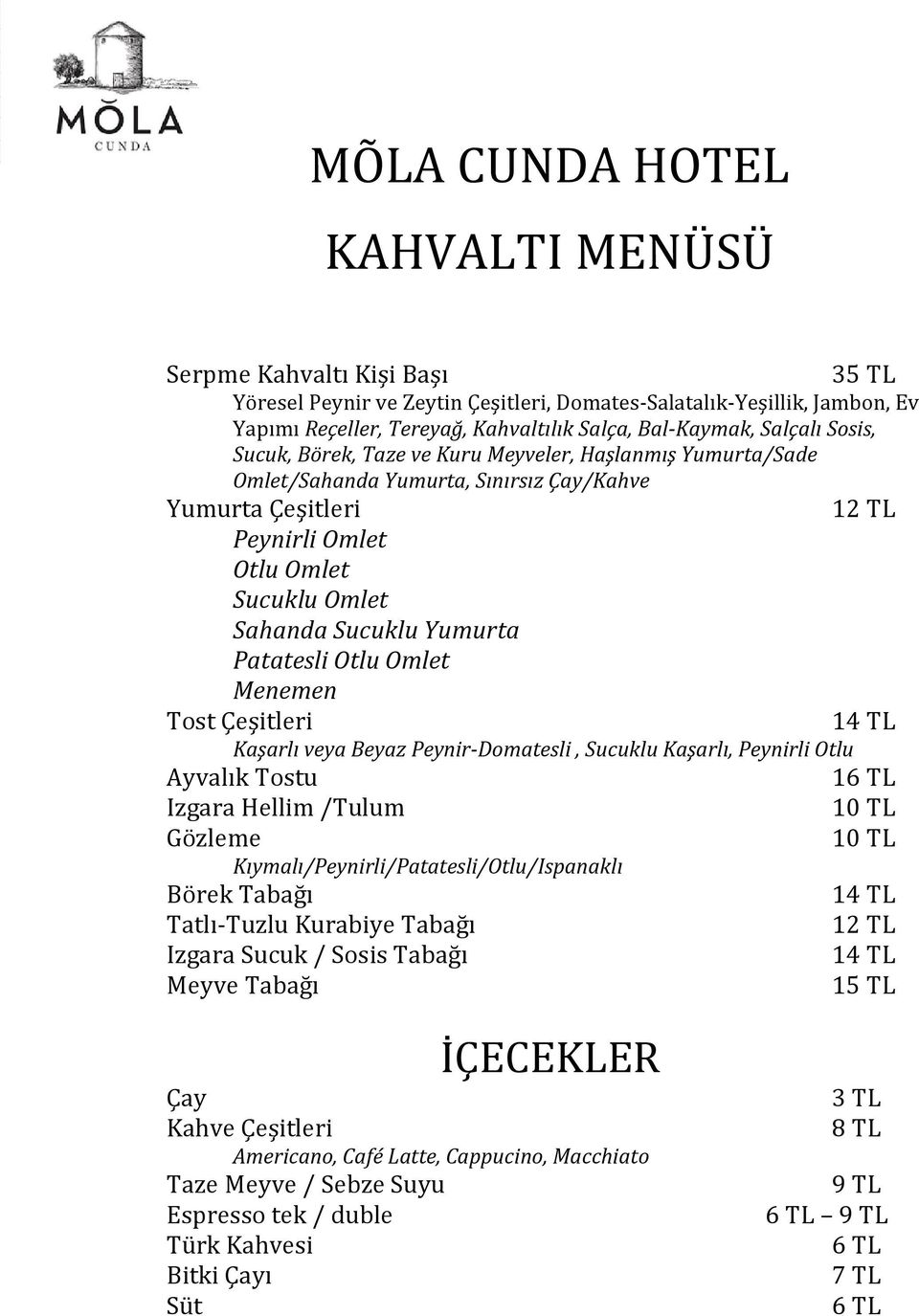 Patatesli Otlu Omlet Menemen Tost Çeşitleri Kaşarlı veya Beyaz Peynir-Domatesli, Sucuklu Kaşarlı, Peynirli Otlu Ayvalık Tostu Izgara Hellim /Tulum Gözleme Kıymalı/Peynirli/Patatesli/Otlu/Ispanaklı