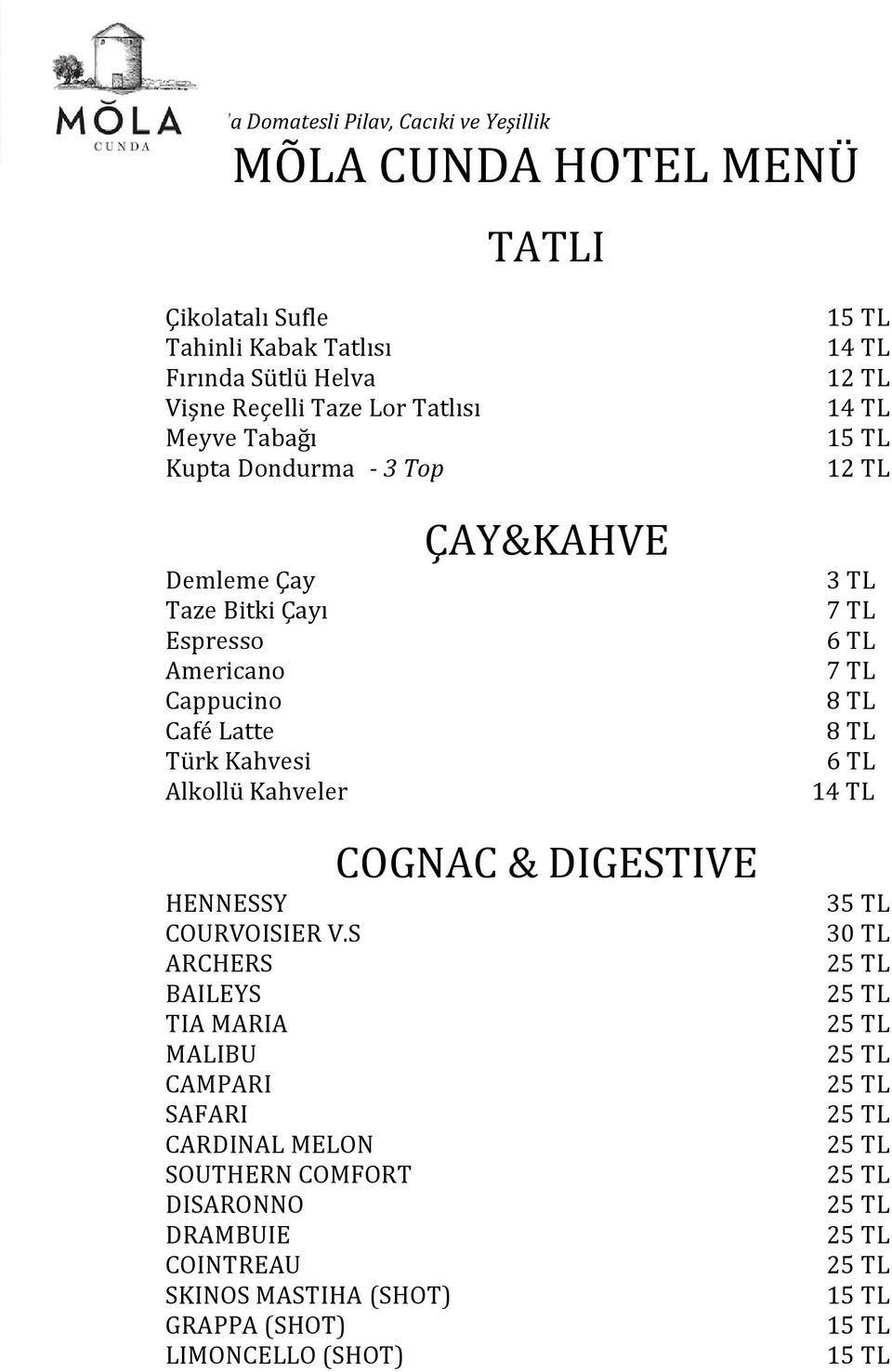 Kahvesi Alkollü Kahveler ÇAY&KAHVE 3 TL 7 TL 7 TL 8 TL 8 TL HENNESSY COURVOISIER V.