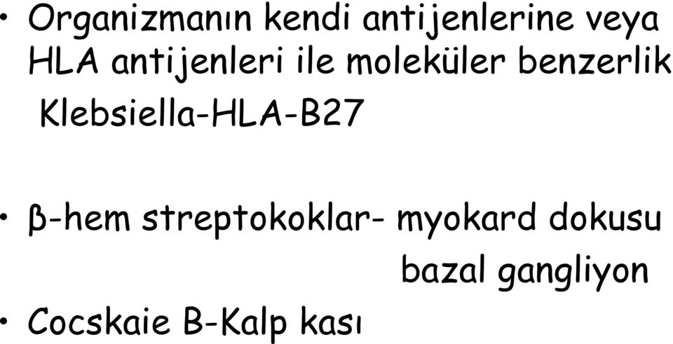 Klebsiella-HLA-B27 β-hem streptokoklar-