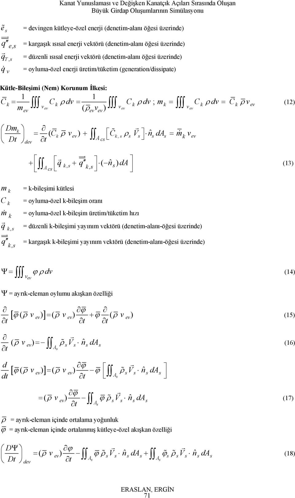 n d = m Dt & d ˆ k, k c uu q k, q ( nˆ ) c k, d (3) m k C = k-bieşi kütei k = oyuma-öze k-bieş oanı m& k = oyuma-öze k-bieş üet/tüket hızı q uu k, q k, = düzeni k-bieşi yayınım ektöü (denet-aanı-öğei