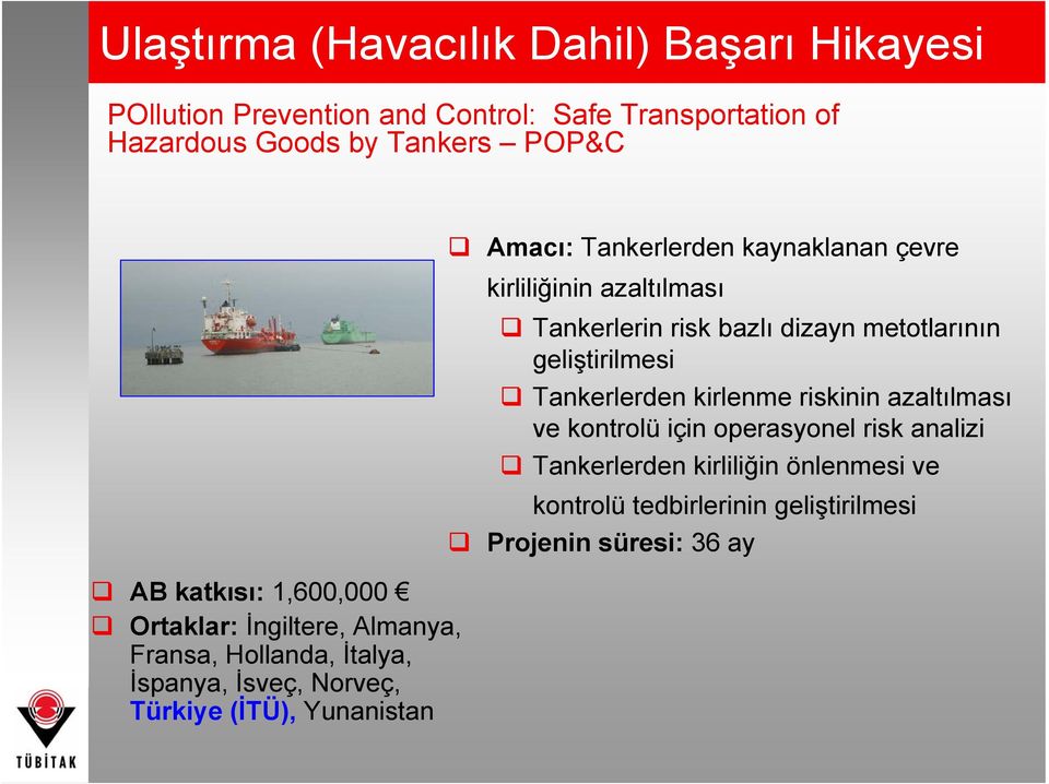 Tankerlerden kaynaklanan çevre kirliliğinin azaltılması Tankerlerin risk bazlı dizayn metotlarının geliştirilmesi Tankerlerden kirlenme